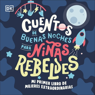 Mi Primer Libro de Mujeres Extraordinarias (Baby's First Book of Extraordinary Women): Cuentos de Buenas Noches Para Ni?as Rebeldes by Rebel Girls