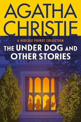 The Under Dog and Other Stories: A Hercule Poirot Collection: The Official Authorized Edition by Christie, Agatha