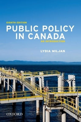 Public Policy in Canada 8th Edition by Miljan