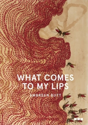 What Comes to My Lips by Butt, Ambreen