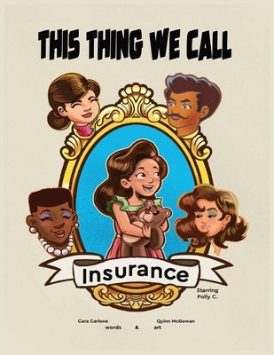 This Thing We Call Insurance - Starring Polly C by Carlone, Cara