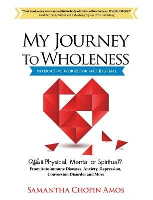 My Journey To Wholeness Interactive Workbook and Journal by Amos, Samantha Chopin