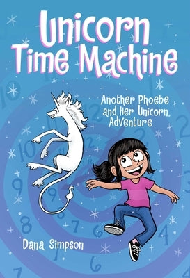 Unicorn Time Machine: Another Phoebe and Her Unicorn Adventure Volume 20 by Simpson, Dana