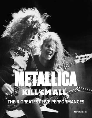 Metallica: The Ultimate Anthology of Their Cult Concerts by Aumont, Marc