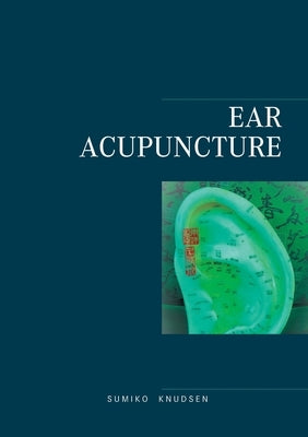 Ear Acupuncture Clinical Treatment by Knudsen, Sumiko