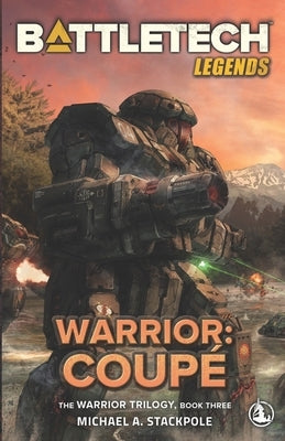 BattleTech Legends: Warrior: Coupé The Warrior Trilogy, Book Three by Stackpole, Michael A.