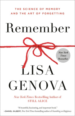 Remember: The Science of Memory and the Art of Forgetting by Genova, Lisa