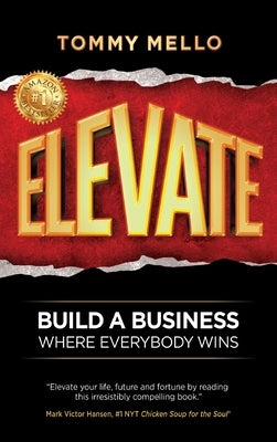 Elevate: Build a Business Where Everybody Wins by Mello, Tommy