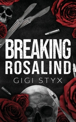 Breaking Rosalind by Styx, Gigi