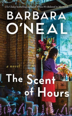 The Scent of Hours by O'Neal, Barbara