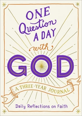 One Question a Day with God: A Three-Year Journal: Daily Reflections on Faith by Gooding, Hannah