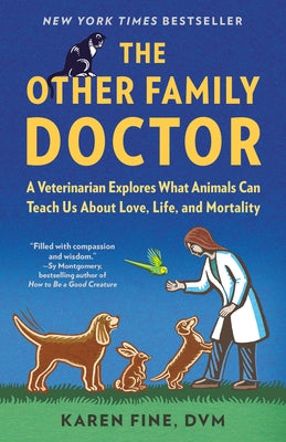 The Other Family Doctor: A Veterinarian Explores What Animals Can Teach Us about Love, Life, and Mortality by Fine, Karen