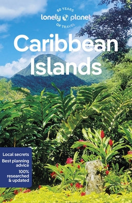 Lonely Planet Caribbean Islands: Detailed Itineraries Travel Like a Local Insider Tips Covers Anguilla, Antigua & Barbuda, Aruba, Bahamas and More by Egerton, Alex
