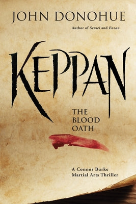 Keppan: The Blood Oath (a Connor Burke Martial Arts Thriller) by Donohue, John J.