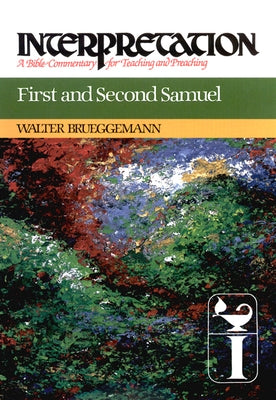 First and Second Samuel: Interpretation: A Bible Commentary for Teaching and Preaching by Brueggemann, Walter