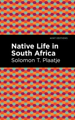 Native Life in South Africa by Plaatje, Solomon T.