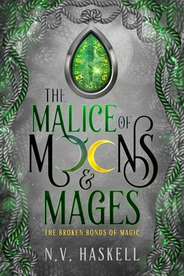 The Malice of Moons and Mages by Haskell, N. V.