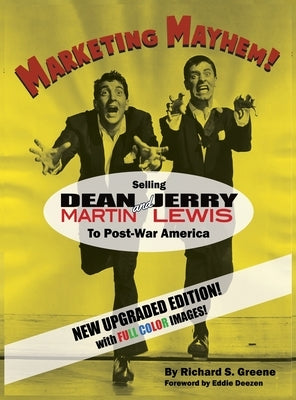 Marketing Mayhem! (hardback): Selling Dean Martin & Jerry Lewis to Post-War America (in color!) by Greene, Richard S.