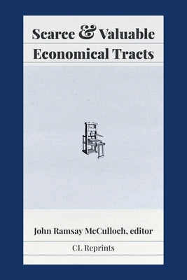Scarce and Valuable Economical Tracts by McCulloch, John Ramsay