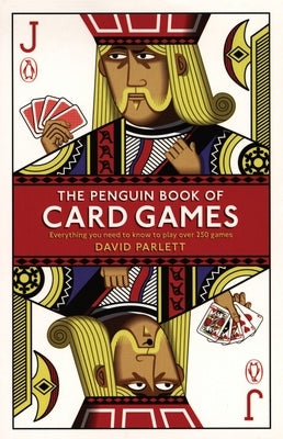 The Penguin Book of Card Games: Everything You Need to Know to Play Over 250 Games by Parlett, David