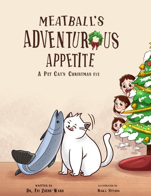 Meatball's Adventurous Appetite: A Pet Cat's Christmas Eve by Zheng-Ward, Fei