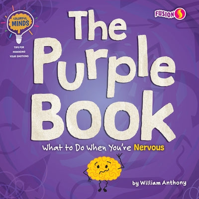 The Purple Book: What to Do When You're Nervous by Anthony, William