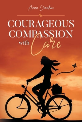 Courageous Compassion with Care by Crenshaw, Annie