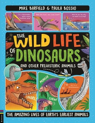 The Wild Life of Dinosaurs and Other Prehistoric Animals: The Amazing Lives of Earth's Earliest Animals by Barfield, Mike