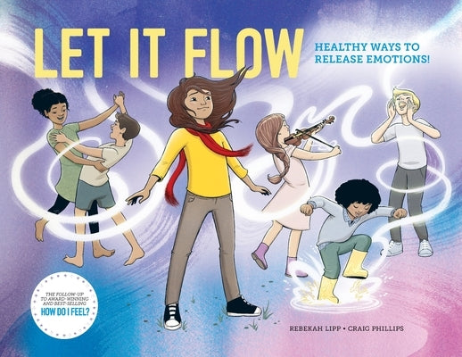 Let it Flow: Healthy ways to release emotions! by Lipp, Rebekah