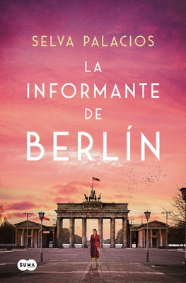 La Informante de Berl?n / The Informant from Berlin by Palacios, Selva