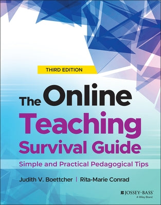 The Online Teaching Survival Guide: Simple and Practical Pedagogical Tips by Boettcher, Judith V.