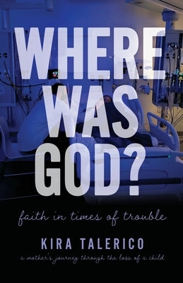 Where Was God?: Faith In Times Of Trouble by Talerico, Kira