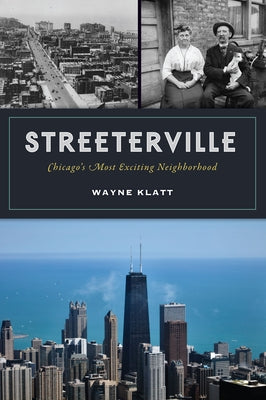 Streeterville: Chicago's Most Exciting Neighborhood by Klatt, Wayne