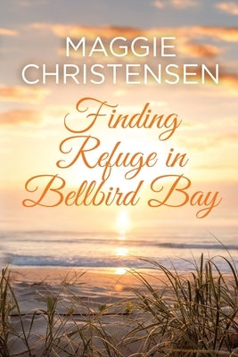 Finding Refuge in Bellbird Bay by Christensen, Maggie