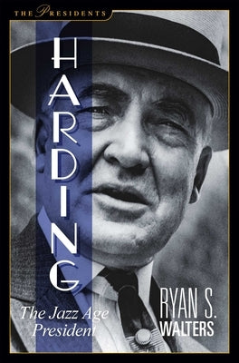 Harding: The Jazz Age President by Walters, Ryan S.