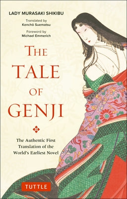 The Tale of Genji: The Authentic First Translation of the World's Earliest Novel by Shikibu, Murasaki