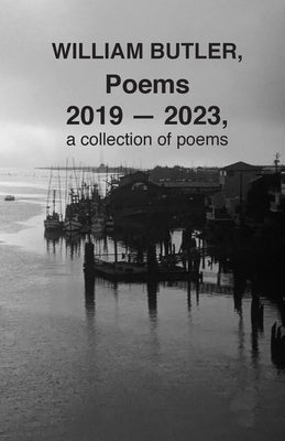 WILLIAM BUTLER, Poems, 2019-2023, a collection of poems by Butler, William