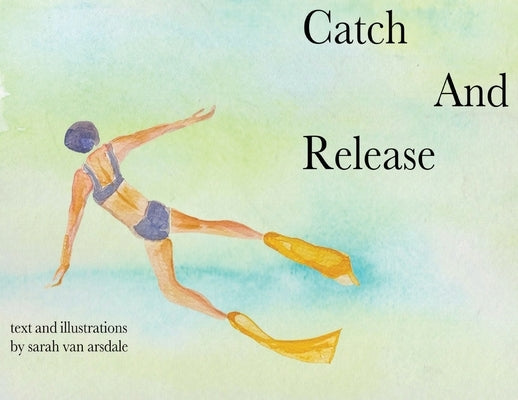 Catch and Release by Van Arsdale, Sarah