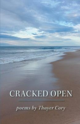 Cracked Open by Cory, Thayer