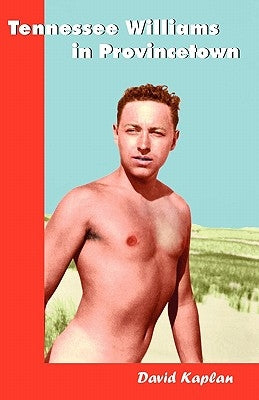 Tennessee Williams in Provincetown by Kaplan, David