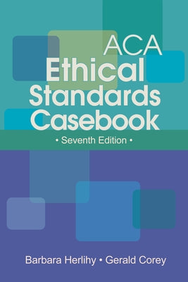 ACA Ethical Standards Casebook by Herlihy, Barbara