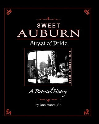 Sweet Auburn Street of Pride: A Pictorial History by Moore, Dan, Sr.