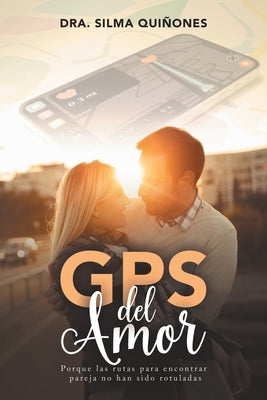 GPS del Amor: Porque las rutas para encontrar pareja no han sido rotuladas by Qui?ones, Dra Silma