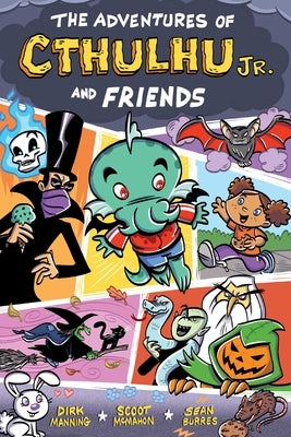 The Adventures of Cthulhu Jr. and Friends by Manning, Dirk