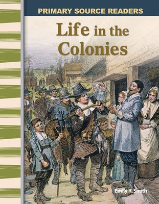 Life in the Colonies by Smith, Emily R.