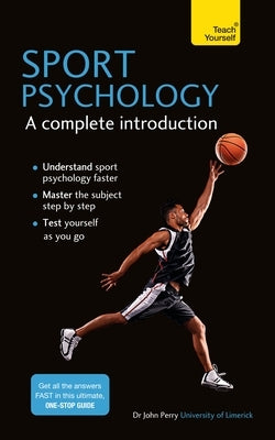 Sport Psychology: A Complete Introduction by Perry, John