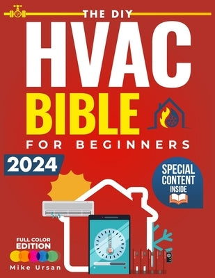 The DIY HVAC BIBLE for Beginners: Your Complete Guide to Heating, Ventilation, and Air Conditioning Systems Setup, Maintenance, Troubleshooting, and R by Ursan, Mike