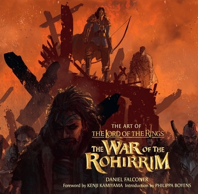 The Art of the Lord of the Rings: The War of the Rohirrim by Falconer, Daniel