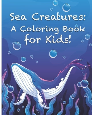Sea Creatures: A Coloring Book for Kids!: Cute Tropical Fish, Fun Sea Creatures, and Beautiful Underwater Scenes for Relaxation +Fun by Ranobe Media