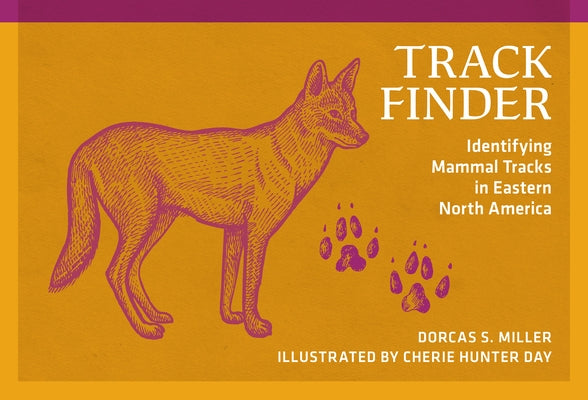 Track Finder: Identifying Mammal Tracks in Eastern North America by Miller, Dorcas S.